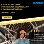 Safety First: Advanced Tools and Techniques for Ensuring Safety in Tunnel Construction